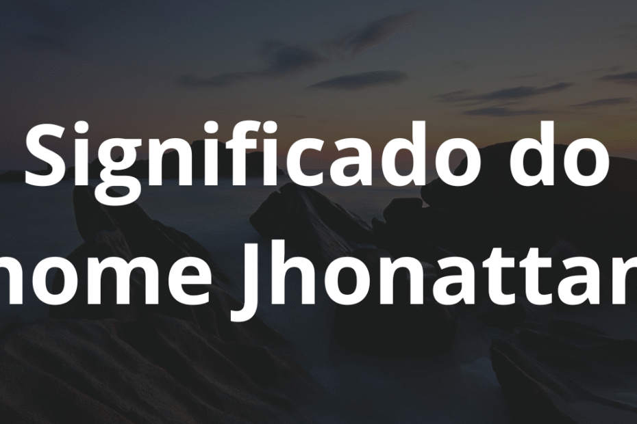 Significado do nome Jhonattan