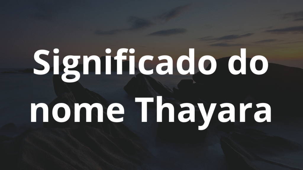 Significado do nome Thayara
