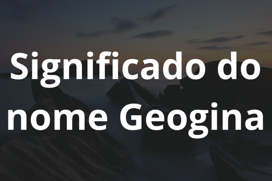 Significado do nome Geogina
