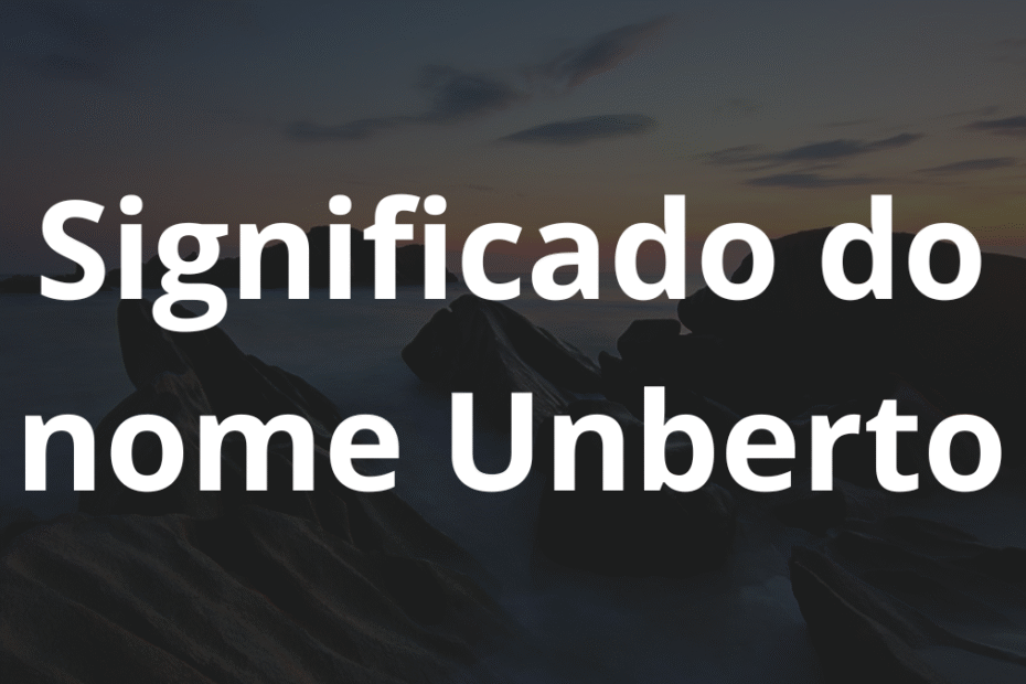 Significado do nome Unberto