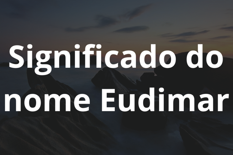 Significado do nome Eudimar