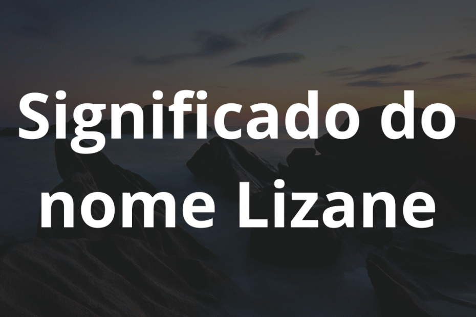 Significado do nome Lizane