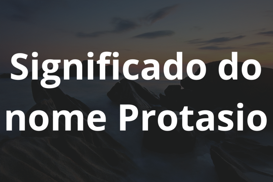 Significado do nome Protasio