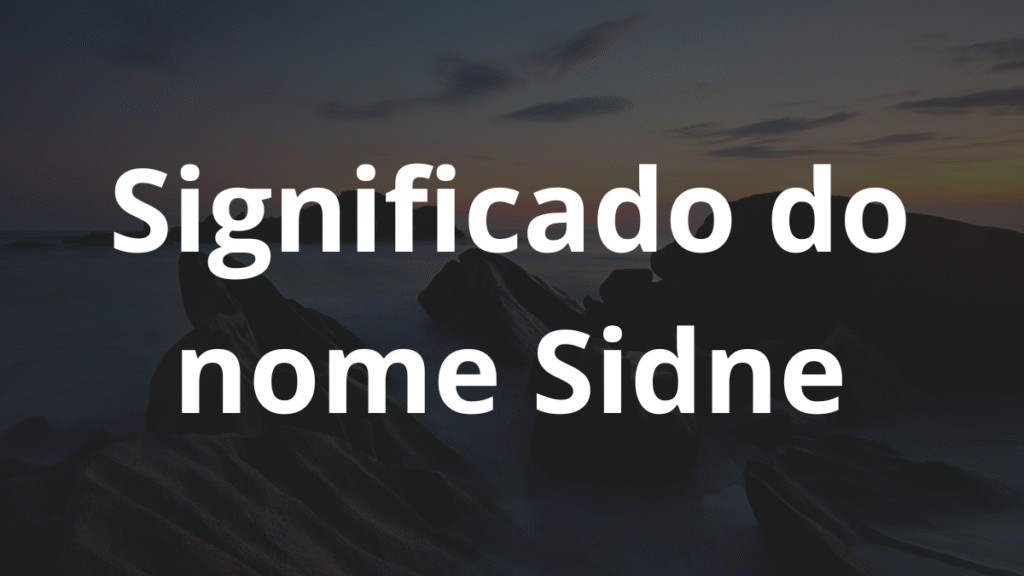 Significado do nome Sidne: História e origem! 1 Significado do nome Sidne