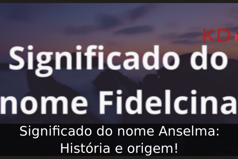 Significado do nome Fidelcina