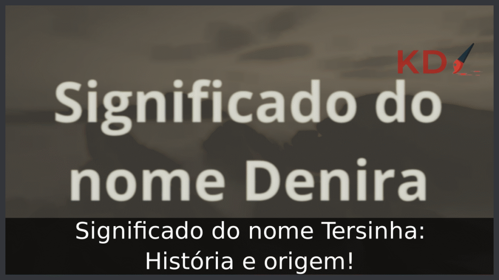 Significado do nome Denira: História e origem! 1 Significado do nome Denira