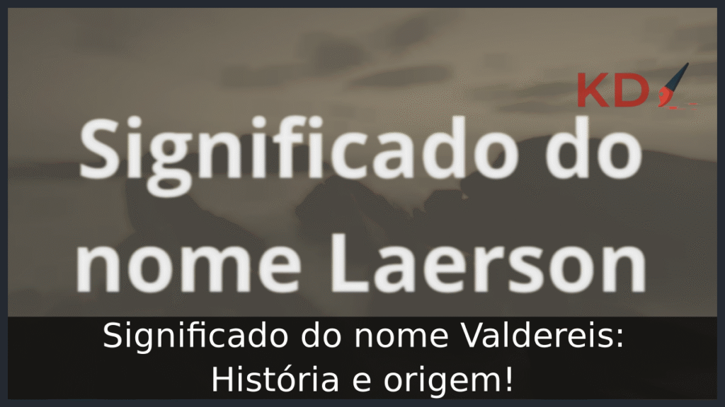 Significado do nome Laerson: História e origem! 1 Significado do nome Laerson