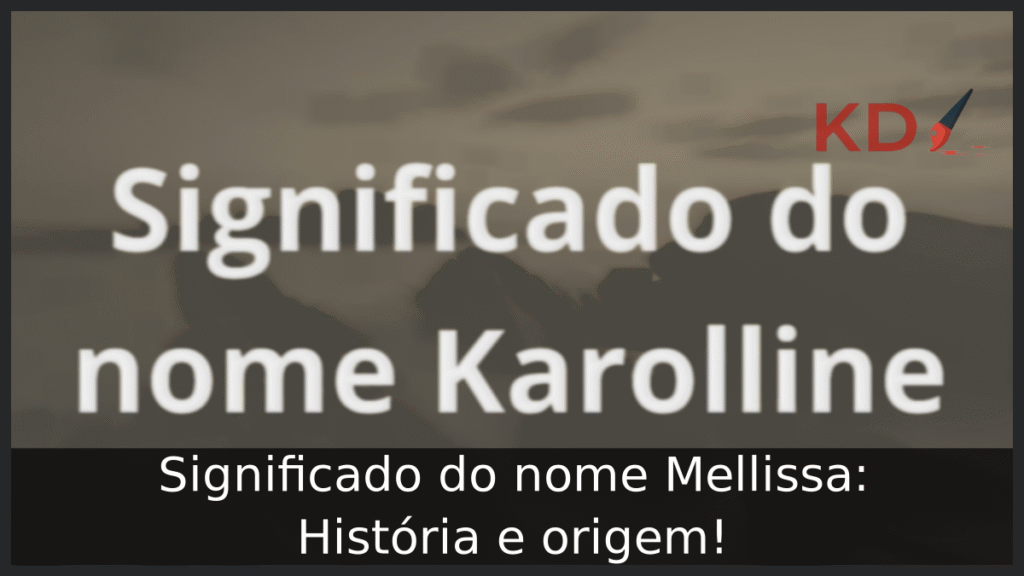 Significado do nome Karolline: História e origem! 1 Significado do nome Karolline