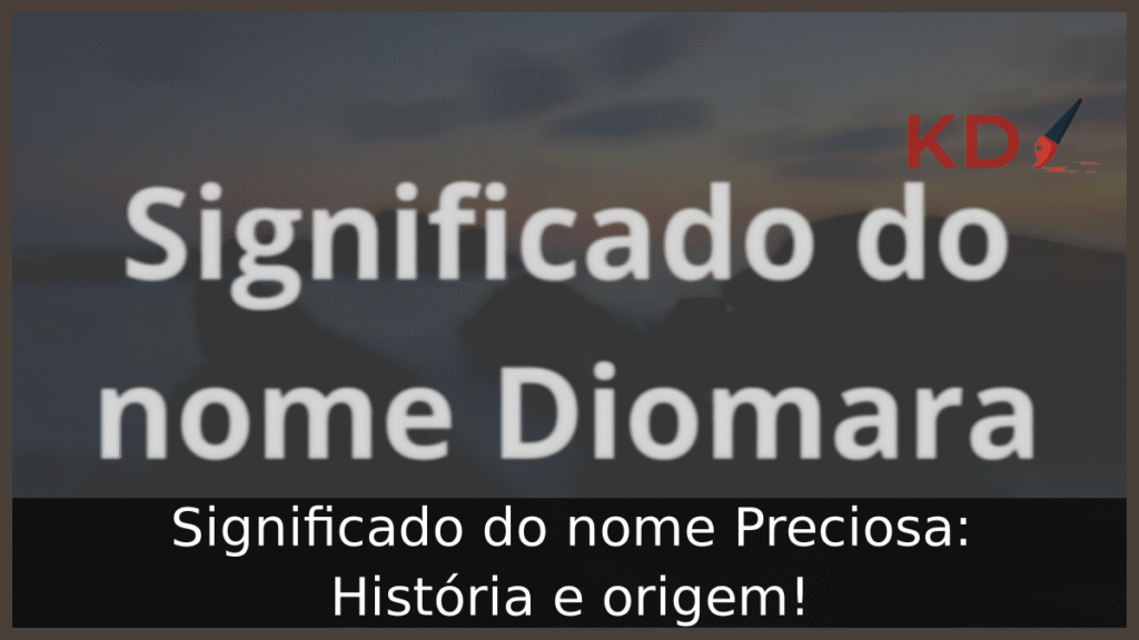 Significado do nome Diomara: História e origem! 1 Significado do nome Diomara