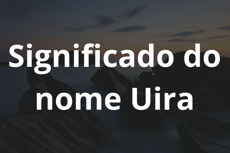 Significado do nome Uira