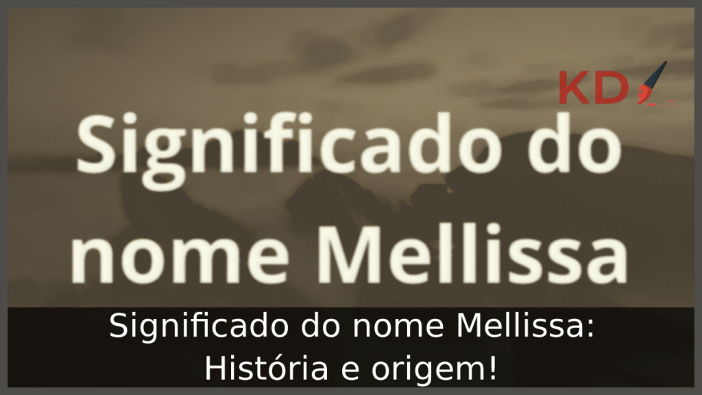Significado do nome Mellissa: História e origem! 1 Significado do nome Mellissa