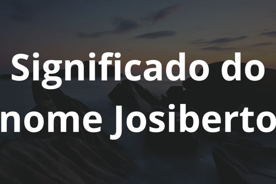 Significado do nome Josiberto