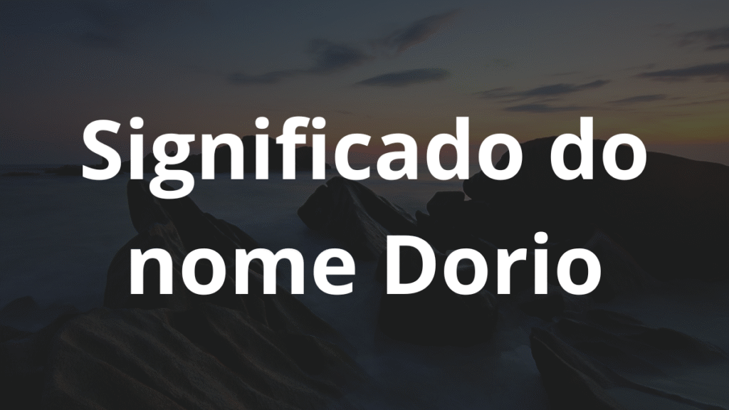 Significado do nome Dorio: História e origem! 1 Significado do nome Dorio