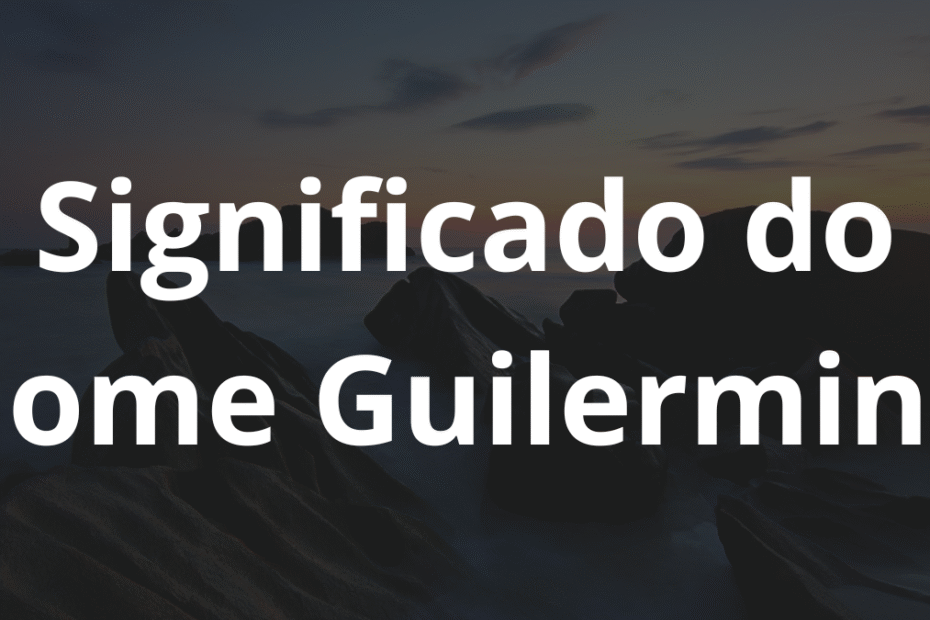 Significado do nome Guilermina