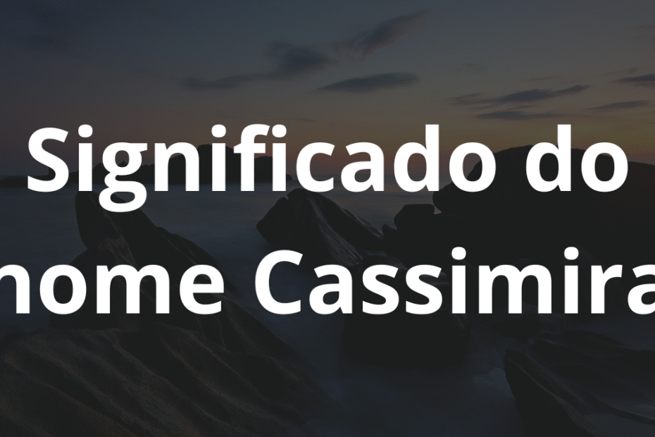 Significado do nome Cassimira