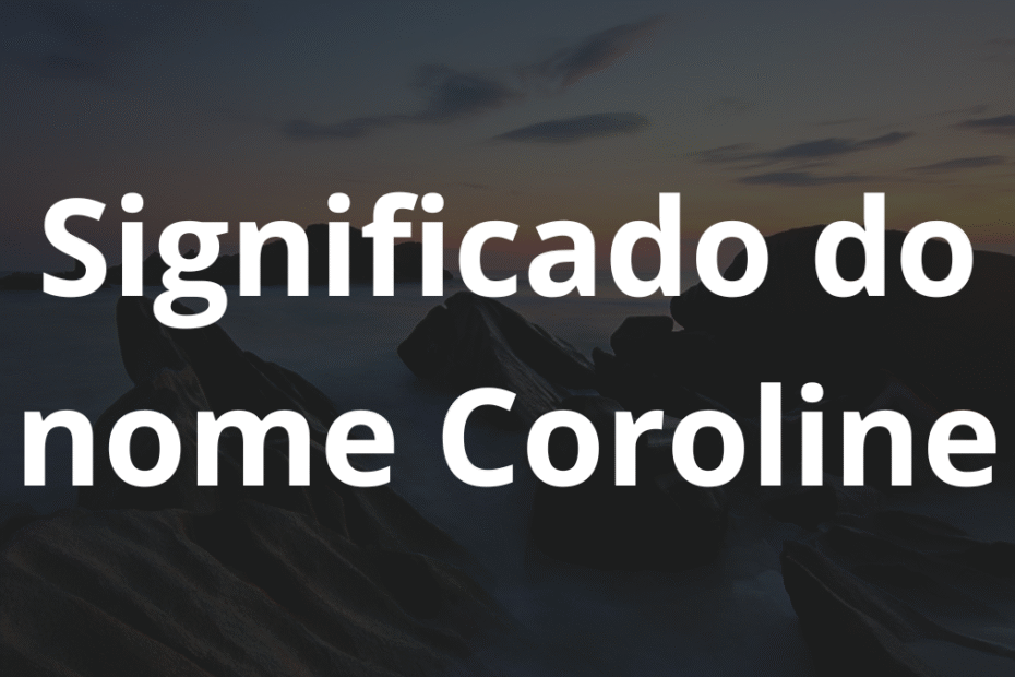 Significado do nome Coroline