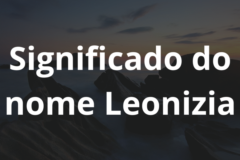 Significado do nome Leonizia