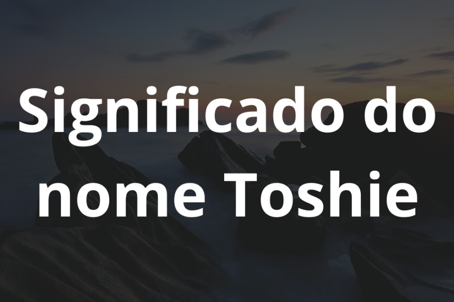 Significado do nome Toshie