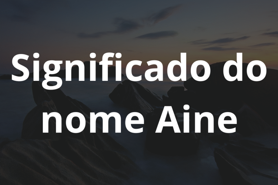 Significado do nome Aine