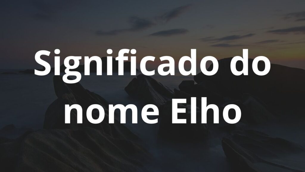 Significado do nome Elho