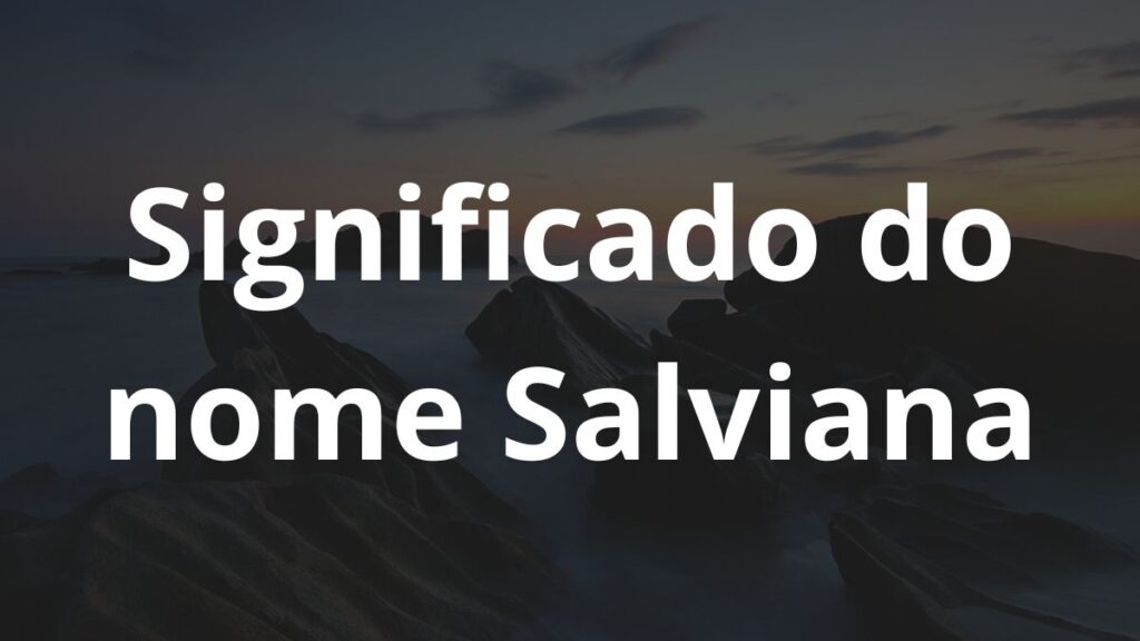 Significado do nome Salviana