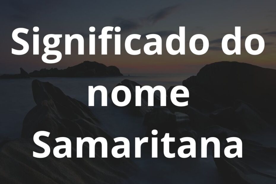 Significado do nome Samaritana