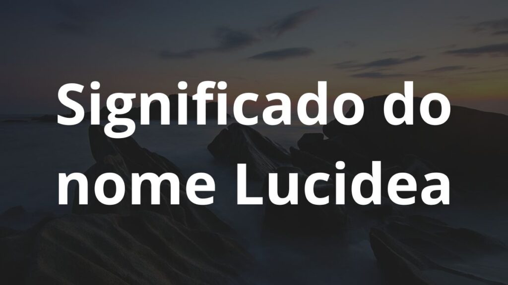 Significado do nome Lucidea