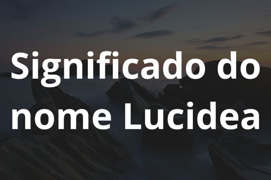 Significado do nome Lucidea