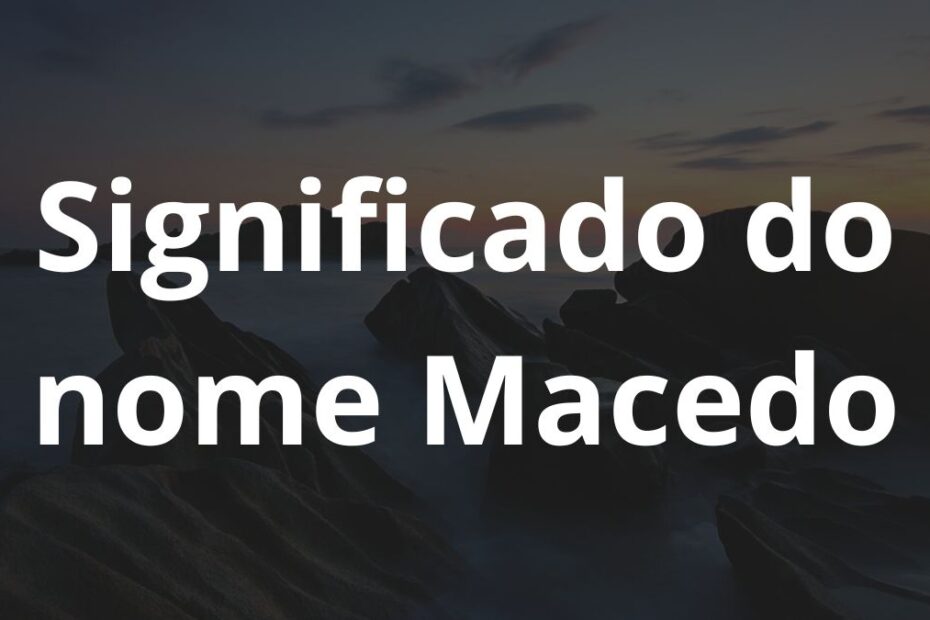 Significado do nome Macedo