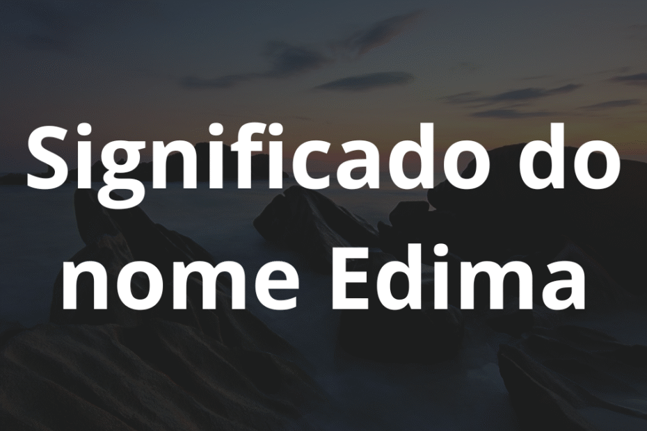 Significado do nome Edima