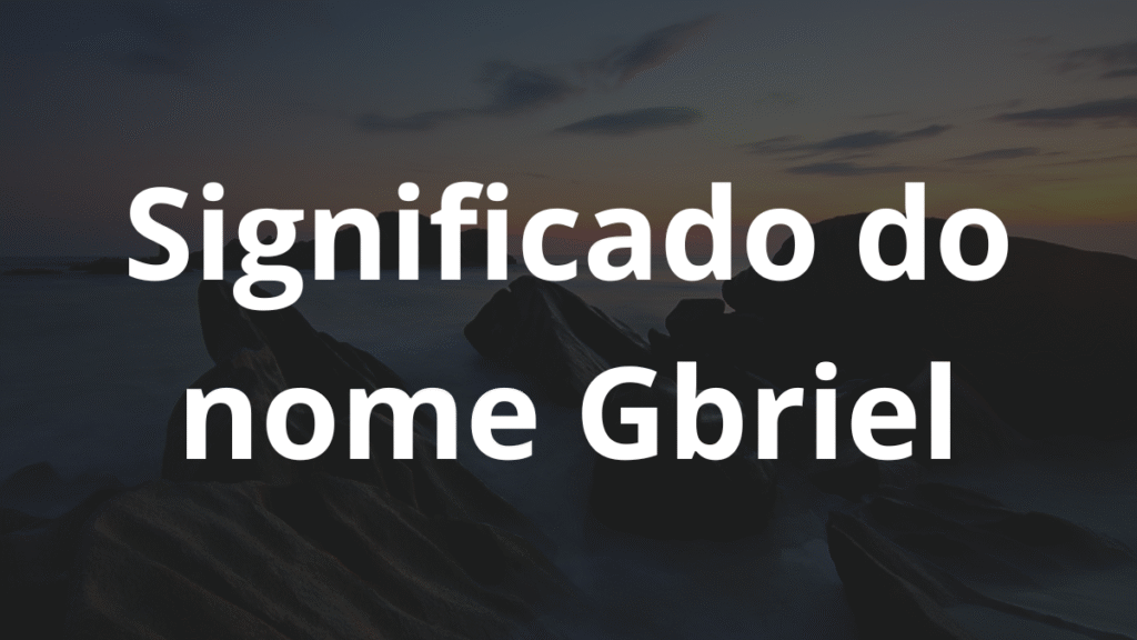 Significado do nome Gbriel