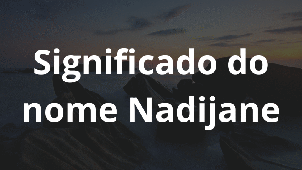 Significado do nome Nadijane