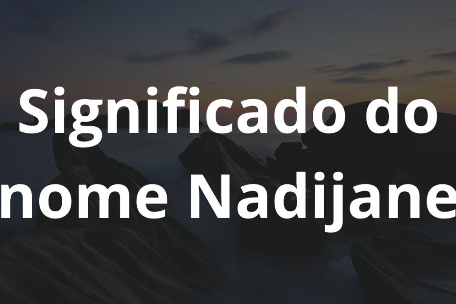 Significado do nome Nadijane