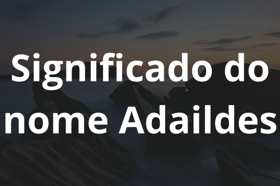 Significado do nome Adaildes