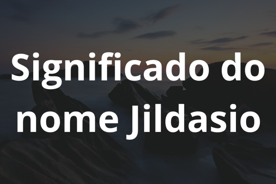 Significado do nome Jildasio