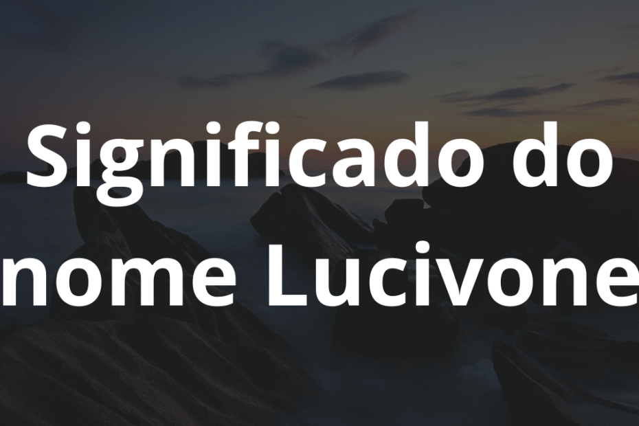 Significado do nome Lucivone