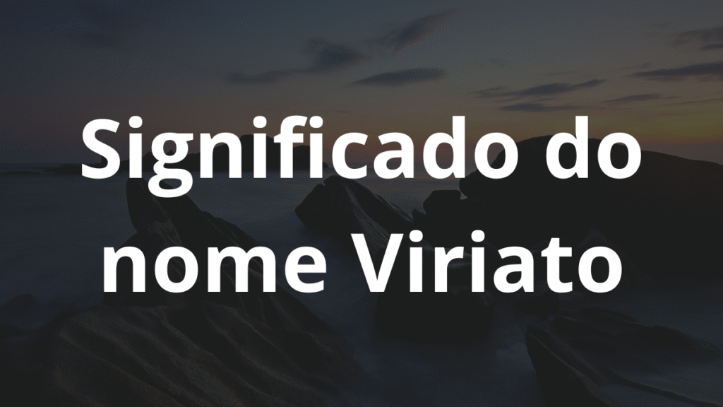Significado do nome Viriato