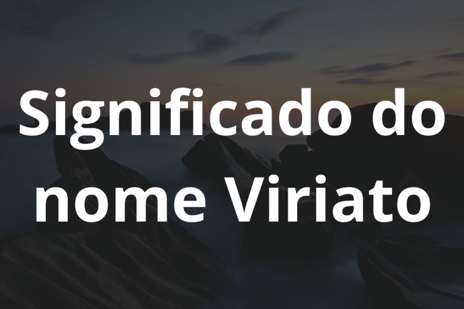 Significado do nome Viriato