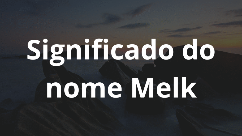 Significado do nome Melk