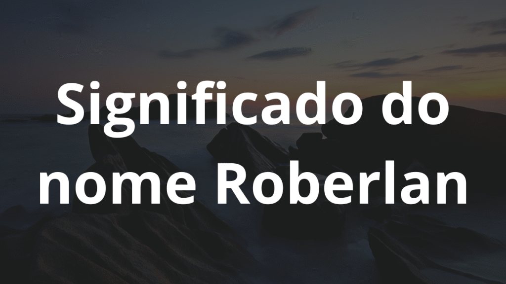 Significado do nome Roberlan