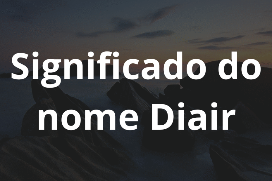 Significado do nome Diair