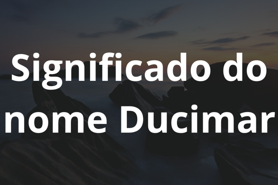 Significado do nome Ducimar