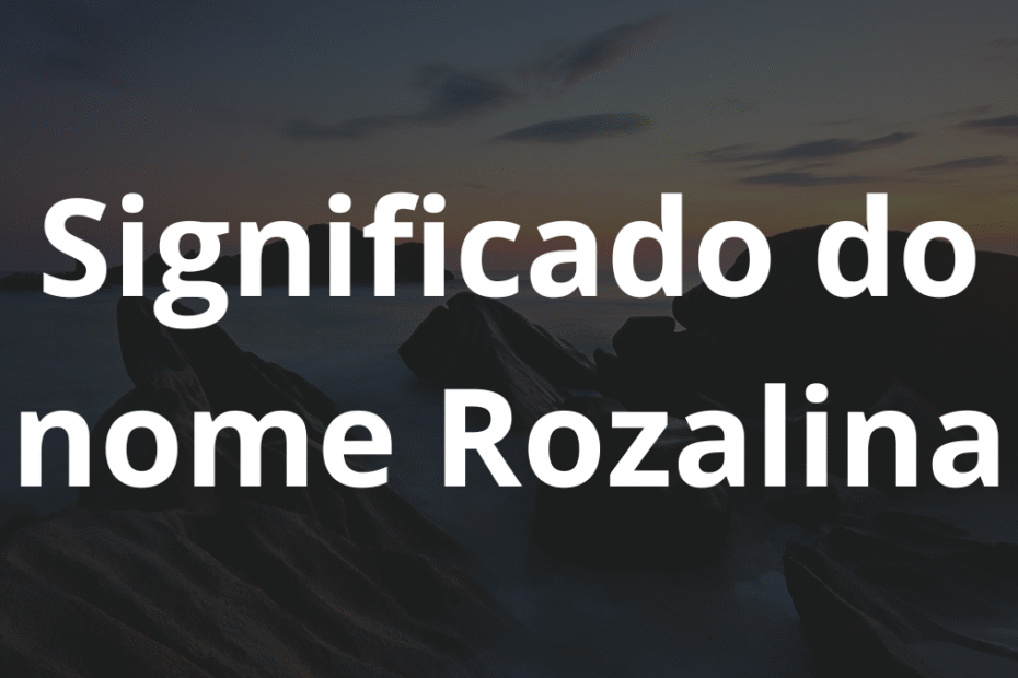Significado do nome Rozalina