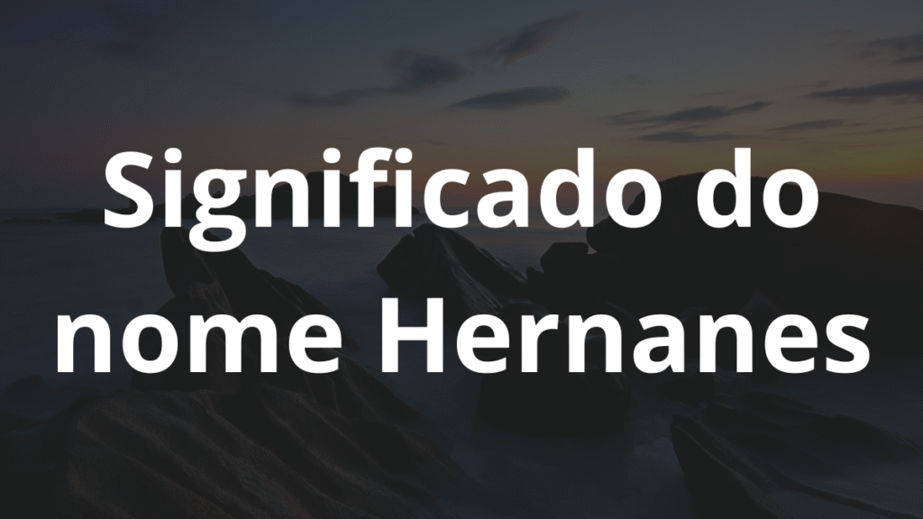 Significado do nome Hernanes