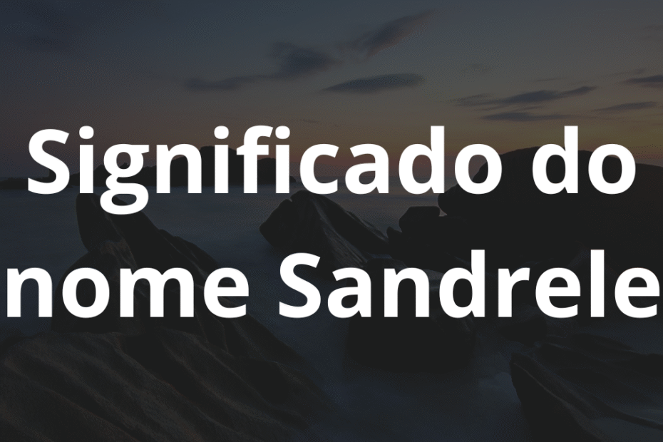 Significado do nome Sandrele
