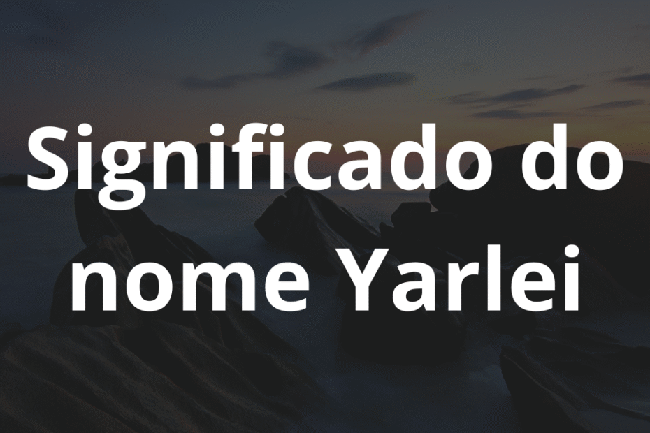 Significado do nome Yarlei