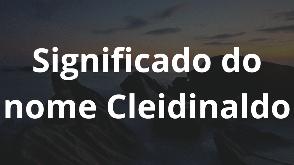 Significado do nome Cleidinaldo