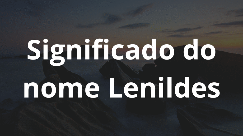 Significado do nome Lenildes