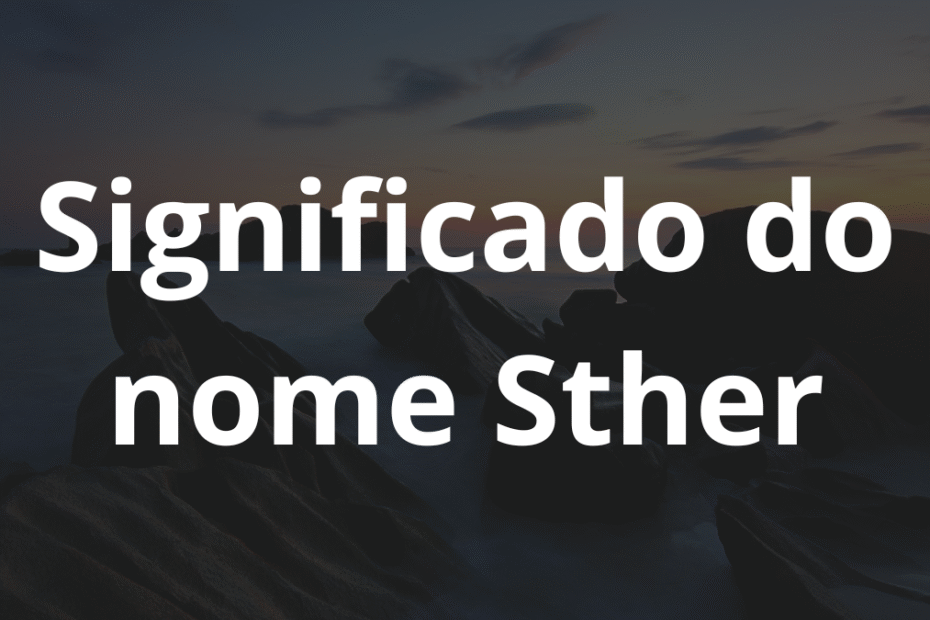 Significado do nome Sther