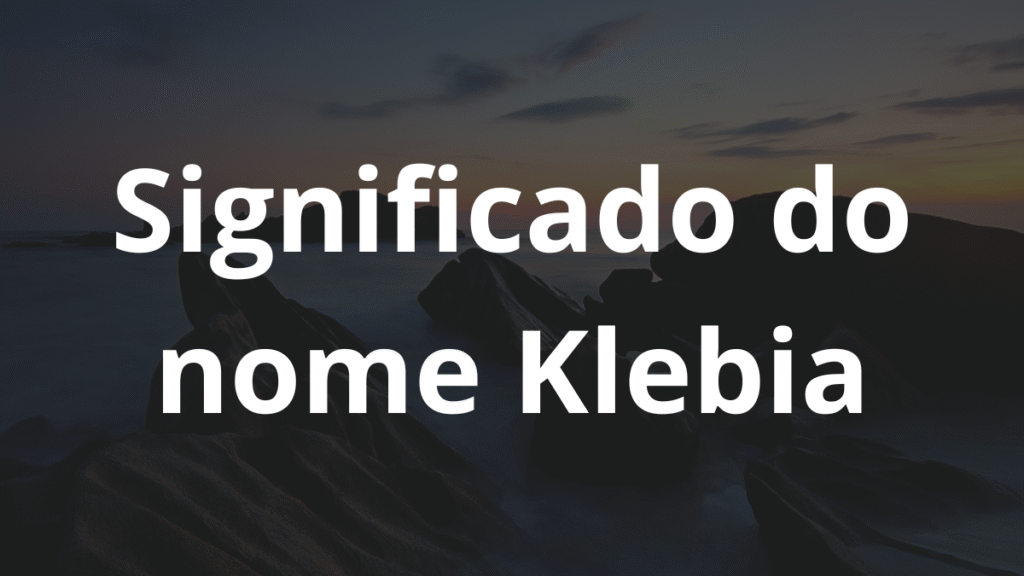 Significado do nome Klebia